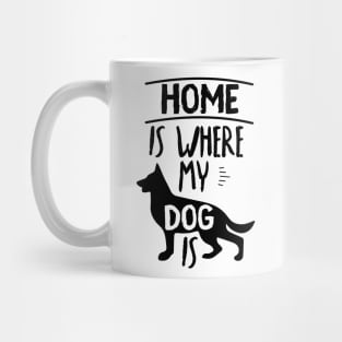 Home Is Where My Dog Is Cute Dog Owner Gift Idea Quote Mug